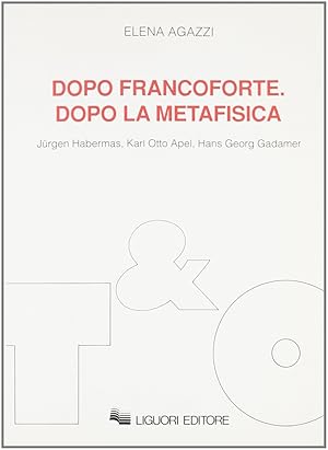 Imagen del vendedor de Dopo Francoforte. Dopo la metafisica. Jrgen Habermas, Karl Otto Apel, Hans Georg Gadamer a la venta por MULTI BOOK