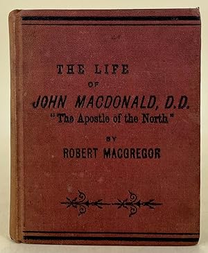 The Life of John Macdonald, "The Apostle of the North"