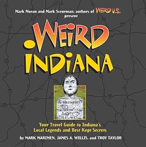 Immagine del venditore per Weird Indiana : Your Travel Guide to Indiana's Local Legends and Best Kept Secrets venduto da GreatBookPricesUK