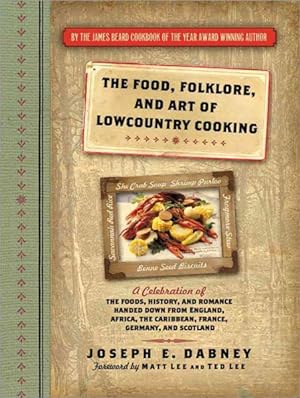 Imagen del vendedor de Food, Folklore, and Art of Lowcountry Cooking : A Celebration of the Foods, History, and Romance Handed Down from England, Africa, the Caribbean, France, Germany, and Scotland a la venta por GreatBookPricesUK