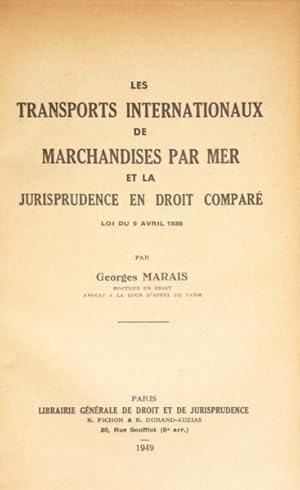 LES TRANSPORTS INTERNATIONAUX DE MARCHANDISES PAR MER ET LA JURISPRUDENCE EN DROIT COMPARÉ.