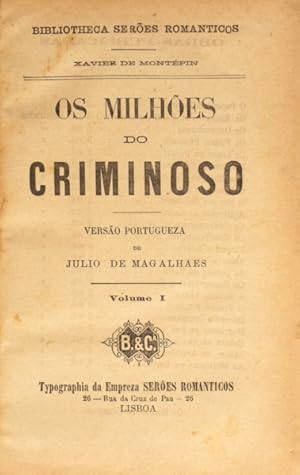 OS MILHÕES DO CRIMINOSO. [3 VOLS.]