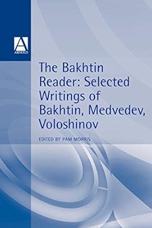Bild des Verkufers fr The Bakhtin Reader: Selected Writings of Bakhtin, Medvedev, Voloshinov (Hodder Arnold Publication) zum Verkauf von WeBuyBooks