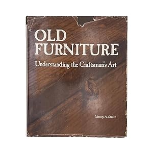 Seller image for Old Furniture, Understanding The Craftsman's Art for sale by Riveting Books