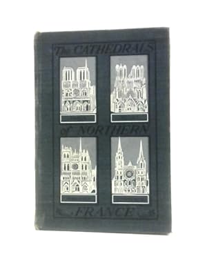 Seller image for The Cathedrals of Northern France for sale by World of Rare Books