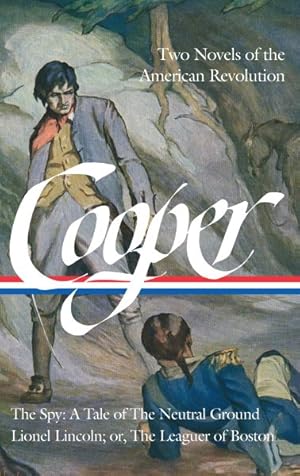 Immagine del venditore per James Fenimore Cooper, Two Novels of the American Revolution : The Spy: A Tale of the Neutral Ground / Lionel Lincoln: Or, the Leaguer of Boston venduto da GreatBookPrices