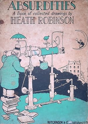 Seller image for Absurdities: a Book of collected drawings by Heath Robinson for sale by Klondyke