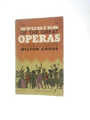 Bild des Verkufers fr Stories Of The Great Operas: Thirty-six Masterworks - Every Aria, All the Action - Brought to Life By the Most Famous Opera Commentator of Our Time zum Verkauf von World of Rare Books