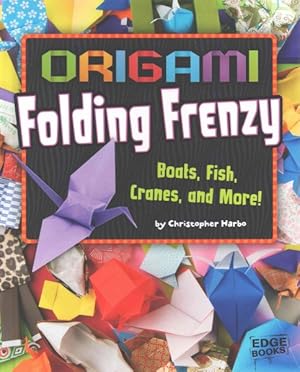 Imagen del vendedor de Origami Folding Frenzy : Boats, Fish, Cranes, and More! a la venta por GreatBookPrices