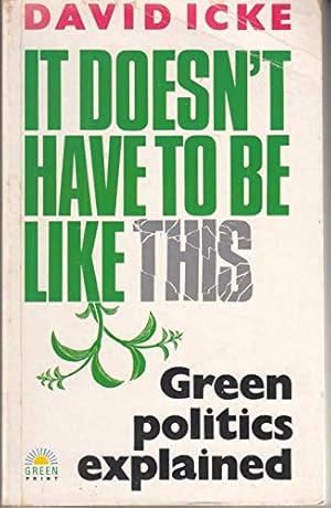 Imagen del vendedor de It Doesn't Have to be Like This: Green Politics Explained a la venta por WeBuyBooks