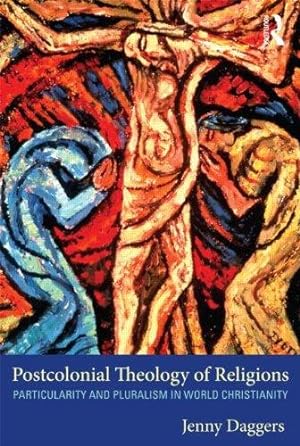 Image du vendeur pour Postcolonial Theology of Religions: Particularity and Pluralism in World Christianity mis en vente par WeBuyBooks
