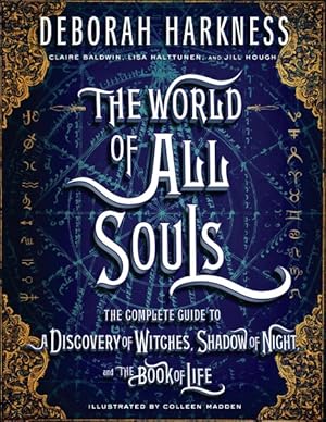 Image du vendeur pour World of All Souls : The Complete Guide to a Discovery of Witches, Shadow of Night, and the Book of Life mis en vente par GreatBookPrices