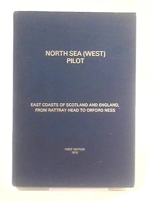 Bild des Verkufers fr North Sea (West) Pilot - East Coasts of Scotland and England, from Rattray Head to Orford Ness ( No. 54 ) zum Verkauf von World of Rare Books