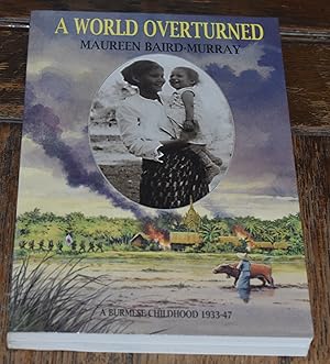 Seller image for A World Overturned: A Burmese Childhood, 1933-47 for sale by CHESIL BEACH BOOKS