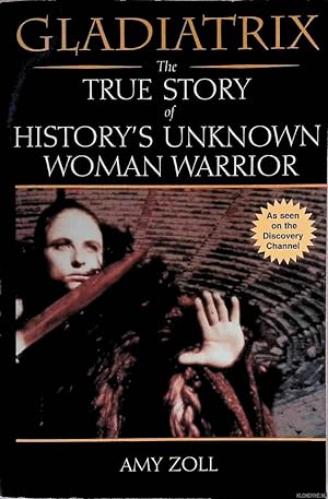 Bild des Verkufers fr Gladiatrix: The True Story of History's Unknown Woman Warrior zum Verkauf von Klondyke