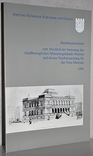 Baudokumentation zum Abschluß der Sanierung des Großherzoglichen Museumsgebäudes Weimar und desse...