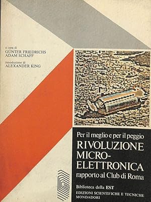 Bild des Verkufers fr Per il meglio e per il peggio. Rivoluzione micro-elettronica, rapporto al Club di Roma zum Verkauf von FolignoLibri