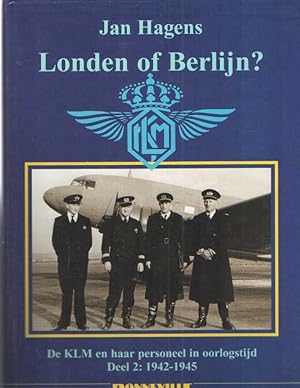Londen of Berlijn - de KLM en haar personeel in oorlogstijd. Deel 2: 1942-1945