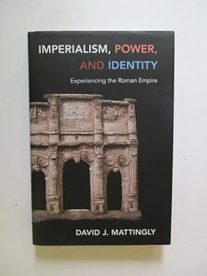 Imperialism, Power, and Identity Experiencing the Roman Empire (Miriam S. Balmuth Lectures in Anc...