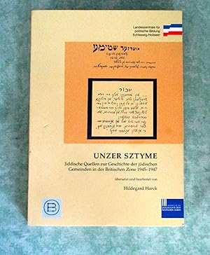 Unzer Sztyme. jiddische Quellen zur Geschichte der jüdischen Gemeinden in der Britischen Zone 194...