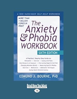 Bild des Verkufers fr The Anxiety & Phobia Workbook: Sixth Edition (Large Print 16pt: Volume#1 of 2) zum Verkauf von WeBuyBooks