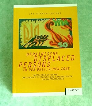 Immagine del venditore per Ukrainische Displaced Persons in der britischen Zone. Lagerleben zwischen nationaler Fixierung und pragmatischen Zukunftsentwrfen. venduto da Antiquariat  Lwenstein