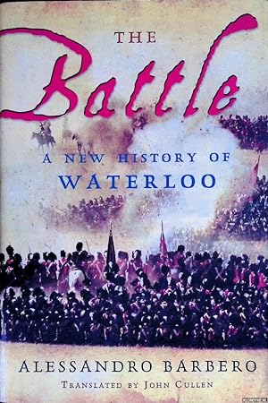 Imagen del vendedor de The Battle: A New History of Waterloo a la venta por Klondyke