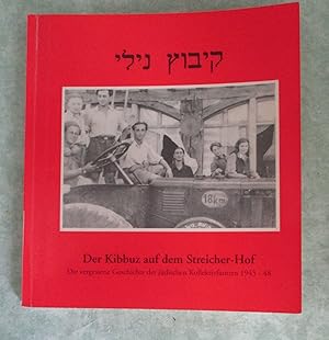 Der Kibbuz auf dem Streicher-Hof - die vergessene Geschichte der jüdischen Kollektivfarmen 1945 -...