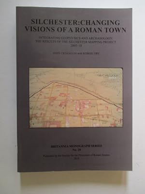 Silchester: Changing Visions of a Roman Town: Integrating geophysics and archaeology: the results...