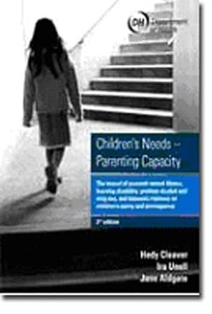 Seller image for Children's Needs - Parenting Capacity: Child Abuse, Parental Mental Illness, Learning Disability, Substance Misuse, and Domestic Violence for sale by WeBuyBooks