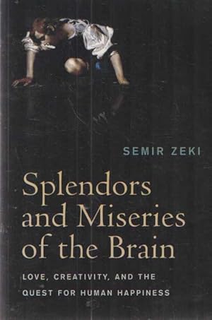 Seller image for Splendors and Miseries of the Brain - Love, Creativity, and the Quest for Human Happiness for sale by Bij tij en ontij ...