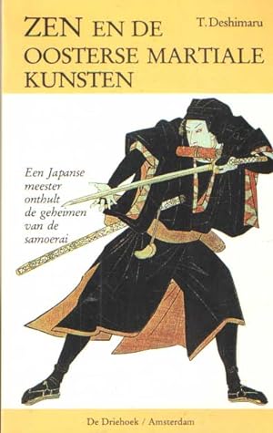 Zen en de oosterse martiale kunsten : een Japanse meester onthult de geheimen van de samoerai