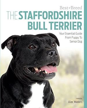Bild des Verkufers fr Best of Breed Staffordshire Bull Terrier: Your Essential Guide from Puppy to Senior Dog zum Verkauf von WeBuyBooks 2