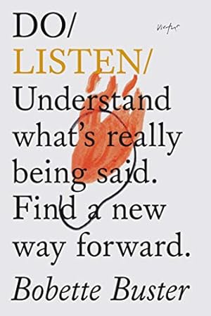 Bild des Verkufers fr Do Listen: Understand What Is Really Being Said. Find a New Way Forward.: 18 (Do Books) zum Verkauf von WeBuyBooks