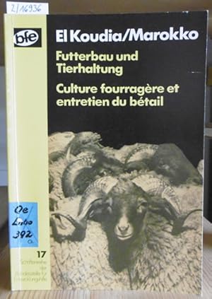 Imagen del vendedor de El Koudia/Marokko: Futterbau und Tierhaltung/Culture fourragre et entretien du btail. a la venta por Versandantiquariat Trffelschwein