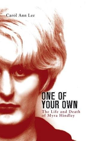 Immagine del venditore per One of Your Own: The Life and Death of Myra Hindley venduto da WeBuyBooks