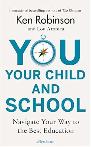 Imagen del vendedor de You, Your Child and School: Navigate Your Way to the Best Education a la venta por WeBuyBooks