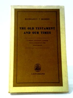 Image du vendeur pour The Old Testament And Our Times: A Short Reading Course With Subjects For Discussion mis en vente par World of Rare Books