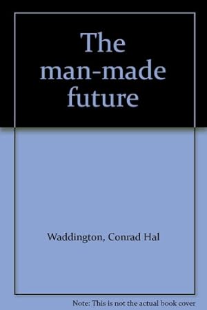 Seller image for The Man-Made Future for sale by WeBuyBooks