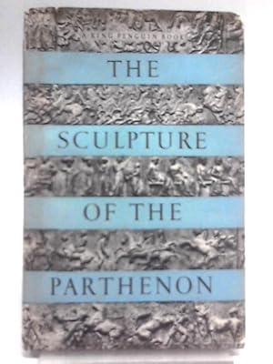 Imagen del vendedor de The Sculpture Of The Parthenon (King Penguin Books;no.76) a la venta por World of Rare Books