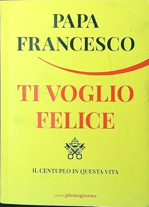 Ti voglio felice