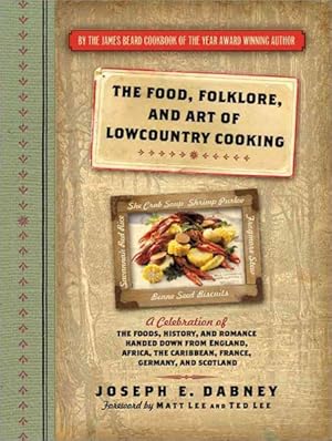 Image du vendeur pour Food, Folklore, and Art of Lowcountry Cooking : A Celebration of the Foods, History, and Romance Handed Down from England, Africa, the Caribbean, France, Germany, and Scotland mis en vente par GreatBookPrices