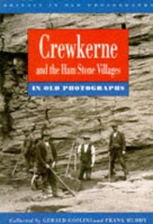 Bild des Verkufers fr Crewkerne and the Ham Stone Villages in Old Photographs (Britain in Old Photographs) zum Verkauf von WeBuyBooks