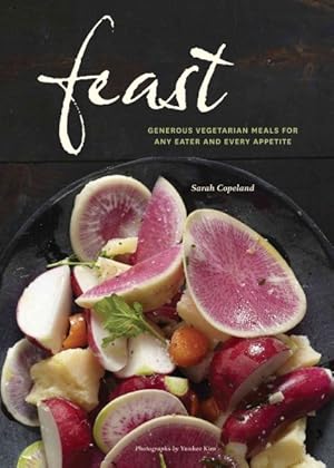 Imagen del vendedor de Feast : Generous Vegetarian Meals for Any Eater and Every Appetite a la venta por GreatBookPrices