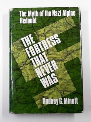 Immagine del venditore per The fortress that never was: the myth of the Nazi Alpine Redoubt venduto da Cotswold Internet Books