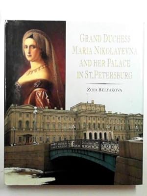Imagen del vendedor de The Grand Duchess Maria Nikolayevna and her Palace in St Petersburg a la venta por Cotswold Internet Books