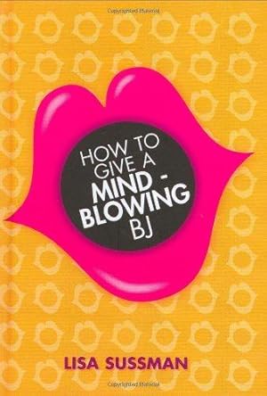 Bild des Verkufers fr How to Give a Mind-blowing BJ zum Verkauf von WeBuyBooks