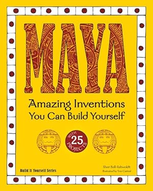 Seller image for Maya : Amazing Inventions You Can Build Yourself With 25 Projects for sale by GreatBookPrices