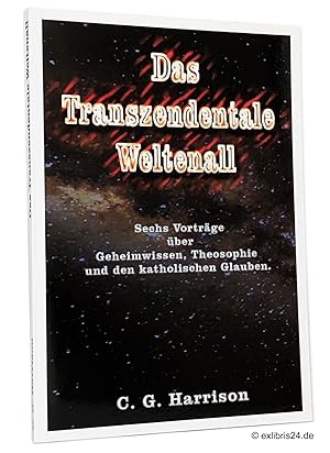 Immagine del venditore per Das Transzendentale Weltenall : Sechs Vortrge ber Geheimwissen, Theosophie und den katholischen Glauben, gehalten vor der Berean Society : Aus dem Englischen bersetzt von Carl Graf zu Leiningen-Billigheim, Mitglied der Theosophischen Gesellschaft in Indien venduto da exlibris24 Versandantiquariat