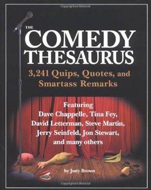 Seller image for The Comedy Thesaurus: 3,241 Quips, Quotes, and Smartass Remarks for sale by WeBuyBooks